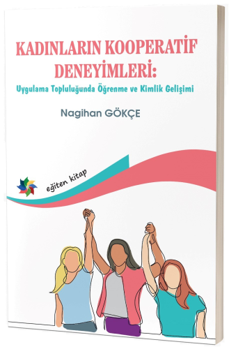 Kadınların Kooperatif Deneyimleri;Uygulama Topluluğunda Öğrenme Ve Kimlik Gelişimi