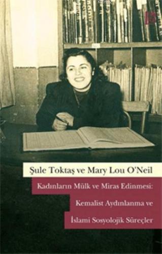 Kadınların Mülk ve Miras Edinmesi; Kemalist Aydınlanma ve İslami Sosyolojik