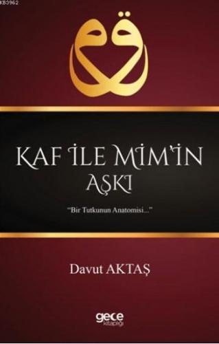 Kaf İle Mim'in Aşkı; Bir Tutkunun Anatomisi