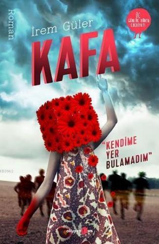Kafa; Kendime Yer Bulamadım