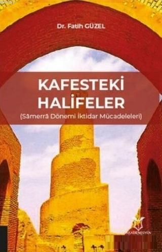 Kafesteki Halifeler Samerra Dönemi İktidar Mücadeleleri