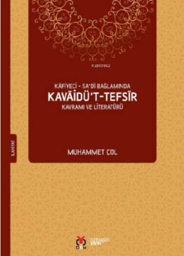Kâfiyeci - Sadî Bağlamında Kavâidü’t - Tefsîr Kavramı ve Literatürü