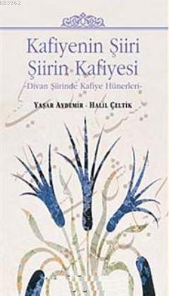 Kafiyenin Şiiri - Şiirin Kafiyesi; Divan Şiirinde Kafiye Hünerleri