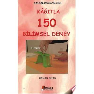 Kağıtla 150 Bilimsel Deney  4 - 12 Yaş