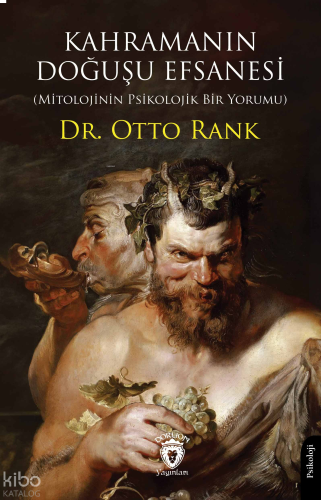 Kahramanın Doğuşu Efsanesi ;Mitolojinin Psikolojik Bir Yorumu