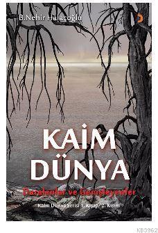 Kaim Dünya; Daralanlar ve Genişleyenler Kaim Dünya Serisi 1. Kitap 2.Kısım