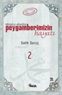 Kainatın Efendisi Peygamberimizin Hayatı 2