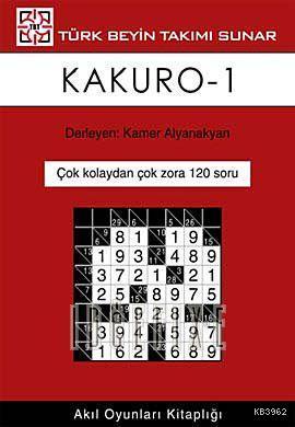 Kakuro 1; (Çok Kolaydan Çok Zora 120 Soru)