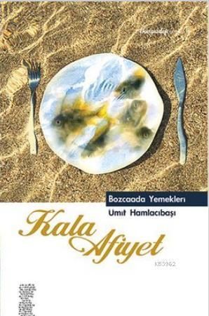 Kala Afiyet; Bozcaada Yemekleri