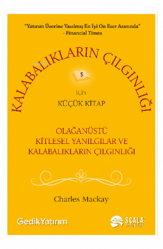 Kalabalıkların Çılgınlığı Olağanüstü Kitlesel Yanılgılar ve Kalabıkların Çılgınlığı İçin Küçük Kitap