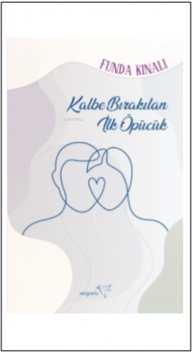 Kalbe Bırakılan İlk Öpücü