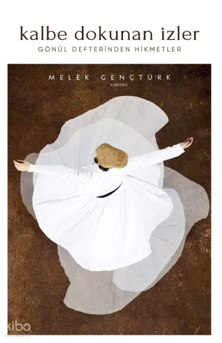 Kalbe Dokunan İzler;Gönül Defterinden Hikmetler