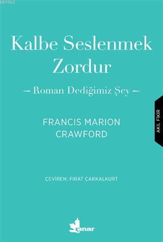 Kalbe Seslenmek Zordur; Roman Dediğimiz Şey