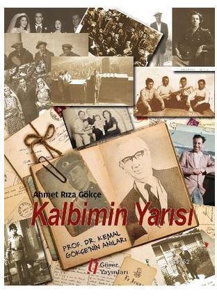 Kalbimin Yarısı; Prof. Dr. Kemal Gökçe'nin Anıları