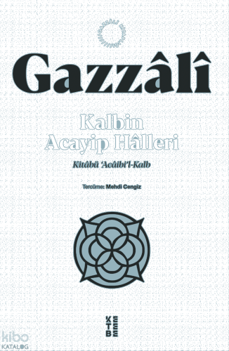 Kalbin Acayip Halleri;Kitâbü ‘Âcâibi’l-Kalb