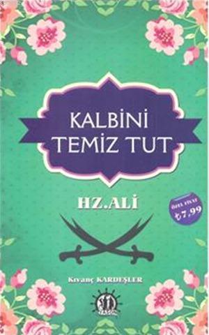 Kalbini Temiz Tut; Hz. Ali