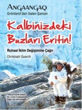 Kalbinizdeki Buzları Eritin!; Ruhsal İklim Değişimine Çağrı