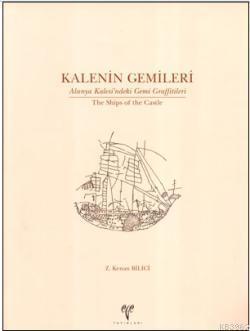 Kalenin Gemileri; Alanya Kalesi'ndeki Gemi Graffitileri / The Ships of the Castle