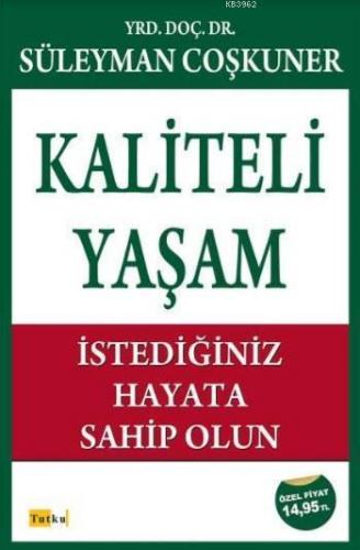 Kaliteli Yaşam; İstediğiniz Hayata Sahip Olun