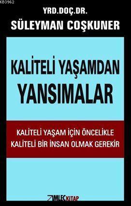 Kaliteli Yaşamdan Yansımalar; Kaliteli Yaşam için Öncelikle Kaliteli Bir İnsan Olmak Gerekir