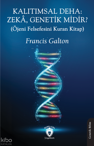 Kalıtımsal Deha: Zekâ, Genetik Midir? - Öjeni Felsefesini Kuran Kitap