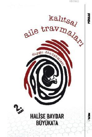 Kalıtsal Aile Travmaları; Duygu Dönüşümleri