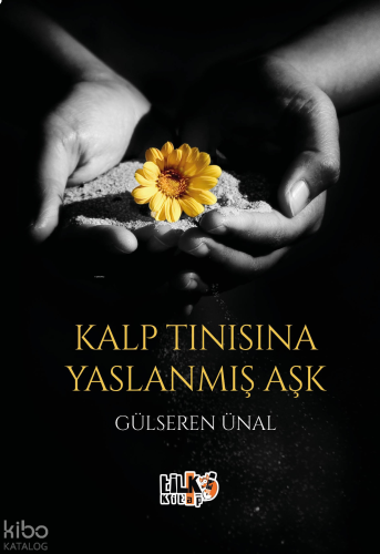 Kalp Tınısına Yaslanmış Aşk