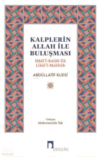 Kalplerin Allah ile Buluşması;Hâdi’l-Kulûb İlâ Likâi’l-Mahbûb