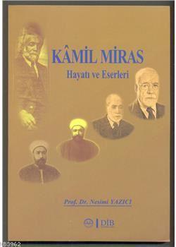 Kamil Miras - Hayatı ve Eserleri