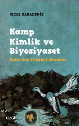 Kamp Kimlik ve Biyosiyaset (Ürdün'deki Filistinli Mülteciler)