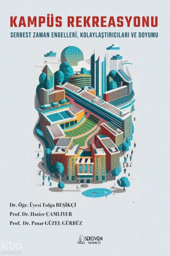 Kampüs Rekreasyonu;Serbest Zaman Engelleri, Kolaylaştırıcıları ve Doyumu