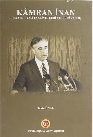 Kamran İnan; ( Hayatı, Siyasi, Faaliyetleri Ve Fikri Yapısı )