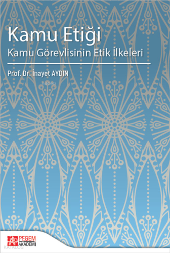 Kamu Etiği Kamu Görevlisinin Etik İlkeleri