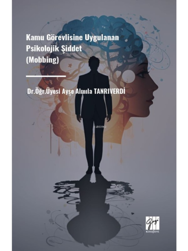 Kamu Görevlisine Uygulanan Psikolojik Şiddet (Mobbing)