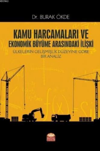 Kamu Harcamaları ve Ekonomik Büyüme Arasındaki İlişki; Ülkelerin Gelişmişlik Düzeyine Göre Bir Analiz