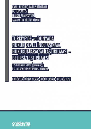 Kamu Hukukçuları Platformu IX. Toplantısı;Türkiye'de ve Dünyada Hukuk Devletinde Aşınma Hukukun Araçsallaştırılması-Belirsizleştirilmesi