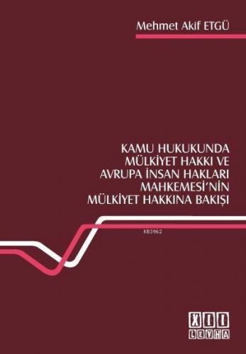 Kamu Hukukunda Mülkiyet Hakkı ve Avrupa İnsan Hakları Mahkemesi'nin Mülkiyet Hakkına Bakışı