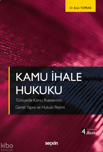 Kamu İhale Hukuku;Türkiye'de Kamu İhalelerinin Genel Yapısı ve Hukuki Rejimi