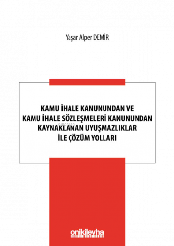 Kamu İhale Kanunundan ve Kamu İhale Sözleşmeleri Kanunundan Kaynaklanan Uyuşmazlıklar ile Çözüm Yolları