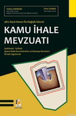 Kamu İhale  Mevzuatı; 5812 Sayılı Kanun İle Güncel - Kamu İhale Kurul Kararları - Örnek Uygulamalı - Açıklamalı - İçtihatl