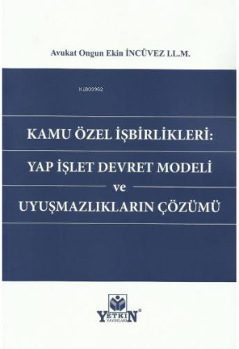 Kamu Özel İşbirlikleri: Yap İşlet Devret Modeli ve Uyuşmazlıkların Çözümü