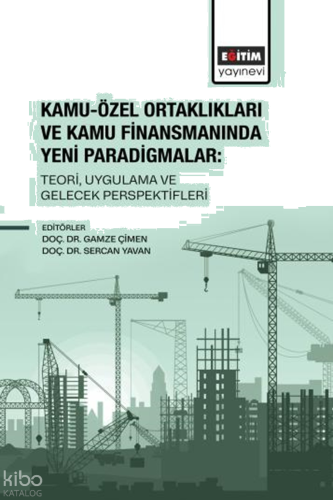 Kamu-Özel Ortaklıkları ve Kamu Finansmanında Yeni Paradigmalar;Teori, Uygulama ve Gelecek Perspektifleri
