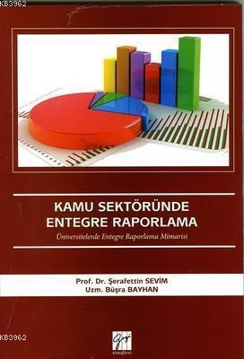 Kamu Sektöründe Entegre Raporlama; Üniversitelerde Entegre Raporlama Mimarisi