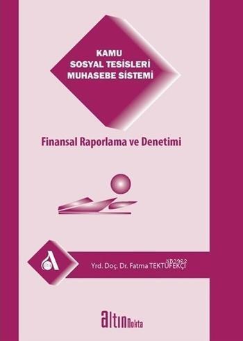 Kamu Sosyal Tesisleri Muhasebe Sistemi; Finansal Raporlama ve Denetimi