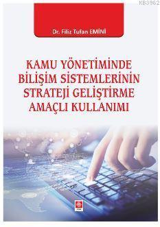 Kamu Yönetiminde Bilişim Sistemlerinin Strateji Geliştirme Amaçlı Kullanımı