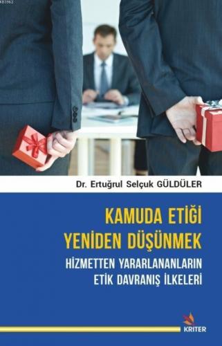 Kamuda Etiği Yeniden Düşünmek; Hizmetten Yararlananların Etik Davranış İlkeleri
