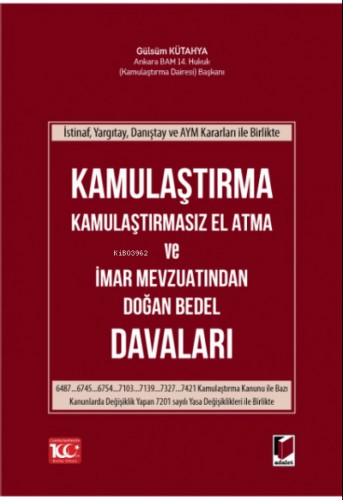 Kamulaştırma Kamulaştırmasız El Atma ve İmar Mevzuatından Doğan Bedel Davaları İstinaf, Yargıtay, Danıştay ve AYM Kararları ile Birlikte
