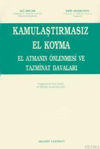 Kamulaştırmasız El Koyma; El Atmanın Önlenmesi ve Tazminat Davaları