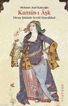 Kamus-ı Aşk; Divan Şiirinde Aşk Sözcükleri