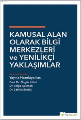 Kamusal Alan Olarak Bilgi Merkezleri ve Yenilikçi Yaklaşımlar